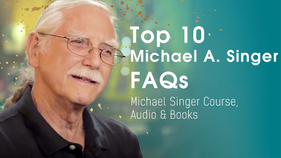Top 10 Michael A. Singer FAQs