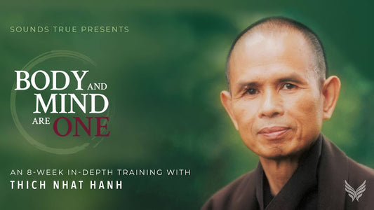 Thich Nhat Hanh's 8-week course - Body and Mind Are One