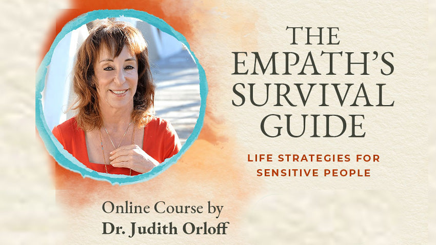 The Empath's Survival Guide Online Course with Dr. Judith Orloff