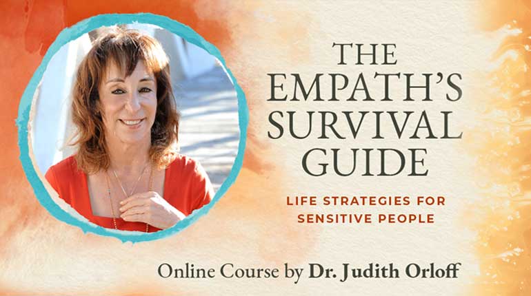 The Empath’s Survival Guide Online Course by Dr. Judith Orloff