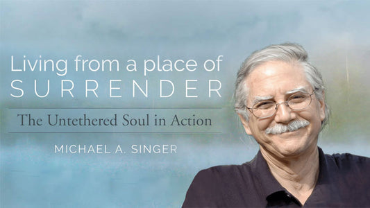Get 50% Off Michael Singer 8 Week Course: Living from a Place of Surrender