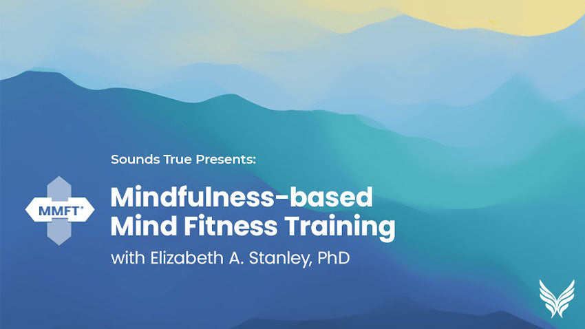 Elizabeth Stanley's Mindfulness-based Mind Fitness Training (MMFT)