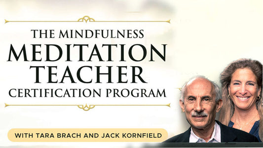 The Mindfulness Meditation Teacher Certification Program by Jack Kornfield and Tara Brach