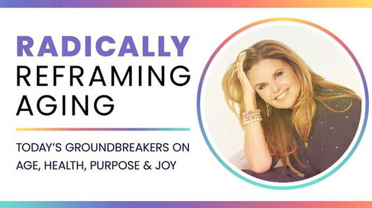 Maria Shriver's Radically Reframing Aging Summit Course