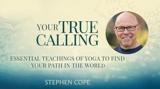 Stephen Cope's Your True Calling Online Course