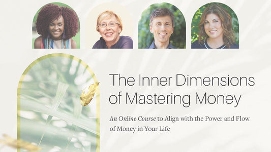 The Inner Dimensions of Mastering Money Nine-Week Online Course
